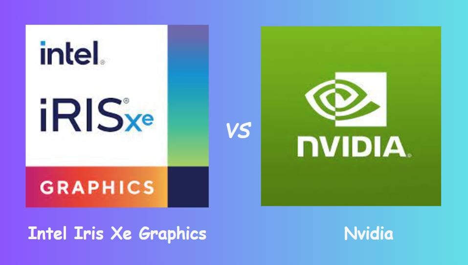 Intel Iris Xe Graphics vs Nvidia: Detailed Comparison