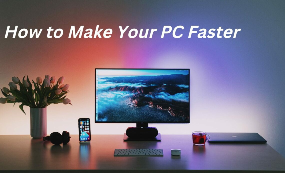 How to Make Your PC Faster